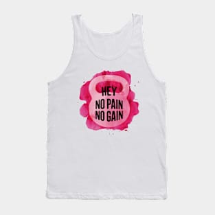 Hey No Pain No Gain Tank Top